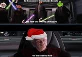 In the name of the Galactic Senate We wish you a Merry Christmas Tis the season, then