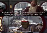Alright, Dex! I've got a poison dart and a plot to assassinate a Senator. Let's go sit down and figure this mystery out! CONE Wenny's Sir, this is a Wendy's... solid_snark