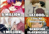 6 MILLION 147,000 Te I See No Difference GENOCIDE 1 MILLION IS GENOCIDE imgflip.co