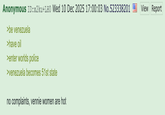 Anonymous ID:×2ku+LH0 Wed 10 Dec 2025 17:00:03 No.523338201 >be venezuela >have oil >enter worlds police >venezuela becomes 51st state no complaints, vennie women are hot View Report