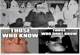 THOSE WHO KNOW THOSE WHO DONT KNOW imgflip.com