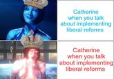 Catherine when you talk about implementing liberal reforms Catherine when you talk about implementing liberal reforms