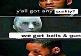 An iRobot meme. The meme is about ball and gun gamers.
