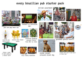 CLICK HERE every brazilian pub starter pack old men assortment you can pay here sir football on television ONLY cheap and coma inducing booze plastic beer themed chairs SpZo ITAIPAVA 2200 attention grabbing carnaval shirts from 2013 or older CRYSTAL grandmas gossip council always a game of pool going on a beaten table oily tasty snackies random caramel coloured street dog coldest beer you'll ever drink on these cups