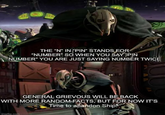 THE "N" IN "PIN" STANDS FOR "NUMBER" SO WHEN YOU SAY "PIN NUMBER" YOU ARE JUST SAYING NUMBER TWICE GENERAL GRIEVOUS WILL BE BACK WITH MORE RANDOM FACTS, BUT FOR NOW IT'S Time to abandon Ship! imgflip.com