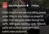 Bountiful Safaris bountifulsafaris Follow China issued a rare warning telling people under 50kg to stay indoors as powerful winds from Mongolia swept through the north. With gusts reaching up to 168km/h, parks and outdoor spots were shut, events were postponed,