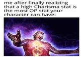 me after finally realizing that a high Charisma stat is the most OP stat your character can have: