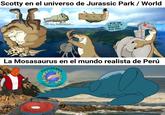 Scotty en el universo de Jurassic Park / World Oh no, hermano... MEJOR DAME ESE TITULO DE DEPREDADOR APICE PERRA! La Mosasaurus en el mundo realista de Perú EXPLOSIO CAMERICA