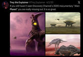 Trey the Explainer @Trey_Explainer · 4/2/20 X If you still haven't seen Discovery Channel's 2005 mocumentary "Alien Planet” you are really missing out. It is so great.