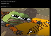 WHERE IS HALF LIFE 3 WHERE IS IT WHERE!??!?!?? HOPE