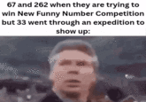 67 and 262 when they are trying to win New Funny Number Competition but 33 went through an expedition to show up: