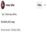 A version of the "fanfic is easy" meme. The meme is about William Afton.