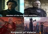 Warden of the southern marches Emperor of Valeria