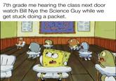 7th grade me hearing the class next door watch Bill Nye the Science Guy while we get stuck doing a packet. w/evan_lolz