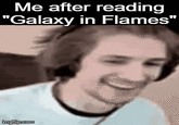 Me after reading "Galaxy in Flames" imgilip.com