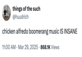 A "tweet":https://knowyourmeme.com/memes/sites/twitter-x about the coinage of the "slang":https://knowyourmeme.com/memes/internet-slang term "Chicken Alfredo Music" in March 2025.
