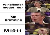 Winchester model 1897 M2 Browning M1911