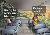Going to work on Monday Going to work on JU Friday GENILDS