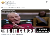 Knight Errant @cavalierposting Parody account When the intimidation check works @limpbizkitfan2010 @junt master steezin .. UNDER THIS JIT CRACKS PRESSURE . 5:54 PM ⚫ Dec 14, 2025 156.5K Views