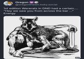 Oregon @oregonthedm.bsky.social 1st edition Wererats in DND had a certain.... "Hey we saw you from across the bar..." Energy ALT