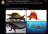 Visceral (Tomistoma enjoyer 2) @Visceral9000.3h The 2010's speculative paleontology era were certainly “creative” times. Albeit times admittedly nostalgic for me SAUR SAURIANGA X