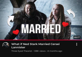 MARRIED What if Ned Stark Married Cersei Lannister Three Eyed Theorist ⚫ 138K views • 4 months ago 46:17