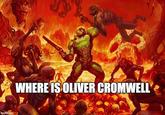 imgflip.com WHERE IS OLIVER CROMWELL