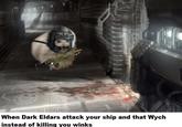 When Dark Eldars attack your ship and that Wych instead of killing you winks