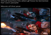 Chud teaches his alien gf how to terrorize her own people Movie of the year