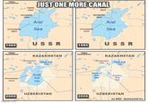 100km Kokaral Island JUST ONE MORE CANAL Barsakelmes Island Aral Island Barsakelmes Island Aral Vozrazhdeniya Island Sea Vozrozhdeniya Island Sea 1960 USSR 1980 100km KAZAKHSTAN 100km A Barsakelmes Lake North Aral Sea Vozrozhdoniya Anand South Aral Sea USSR KAZAKHSTAN Baraakelmes Lake North Arell Sea Western Aral Sea Eastern Aral Sea UZBEKISTAN UZBEKISTAN 2000 2020 (c) 2022 Quickworld Inc. irigmp.com