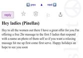 prev next reply Hey ladies (Pinellas) Hey to all the women out there I have a great offer for you I'm offering a free 2hr massage to the first 5 ladies that respond with a name an photo of them self so if you want a relaxing massage hit me up first come first serve. Happy holidays an hope to see you soon