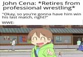 John Cena: *Retires from professional wrestling* "Okay, so you're gonna have him win his last match, right?" WWE: 火の用心 入居 募集 毎日安い スーパー 歩いて 5分 こっち→ กก クリーニング #16 *E* #