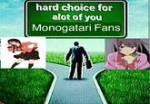 A version of the "hard choice" meme. It is about Monogatari fans.