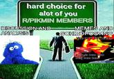 hard choice for alot of you R/PIKMIN MEMBERS DISCUSSION AND ANALYSIS MEMES AND SCHIZOPOSTING We are farmers Bum da bum bum bum bum bum