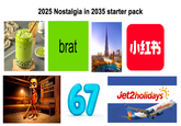 2025 Nostalgia in 2035 starter pack PENTUNG FOS RONNOG brat 67 Vecte 小红书 Jet2holidays Jet2holidays
