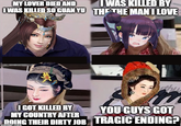 MY LOVER DIED AND I WAS KILLED BY I WAS KILLED SO GUAN YU THE THE MAN I LOVE I GOT KILLED BY MY COUNTRY AFTER YOU GUYS GOT DOING THEIR DIRTY JOB TRAGIC ENDING? imgflip.com