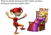 This is what trying to flirt with a Libra without money looks like:
