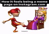 How it feels being a meme page on instagram.com Peelapapitaa