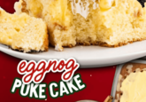 eggnog PUKE CAKE