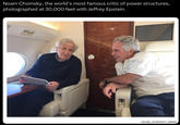 Noam Chomsky, the world's most famous critic of power structures, photographed at 30,000 feet with Jeffrey Epstein. HOUSE OVERSIGHT_065659