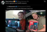 King Sukuna @King_Sukunaaa .9h X Actors aging between Netflix seasons Arkansauce @Arkansauce4 - 6/5/25 8 years later and I'm still a Nintendo nerd Imao ap www.w 2 NINTENDO SWITCH 002 SWITCH Ston