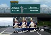LEFT EXIT 12 Improve conditions at home Become mercenaries for Britain Hessian soldiers