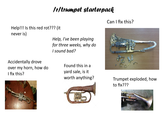 /r/trumpet starterpack Help!!! Is this red rot??? (it never is) Can I fix this? Accidentally drove over my horn, how do I fix this? Help, I've been playing for three weeks, why do I sound bad? Found this in a yard sale, is it worth anything? Trumpet exploded, how to fix???