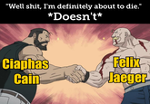 "Well s---, I'm definitely about to die." *Doesn't* Ciaphas Cain A Felix Jaeger