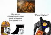SACKED A CHRISTIAN CITY AGAIN AWARD Why are you obliterating the crown jewel of Western civilization?!?!?!? "Pearl Harbor" CEFF