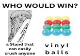 WHO WOULD WIN? AVE DATE CLE S053 KALANIAN a Stand that can easily crush anyone vinyl balls