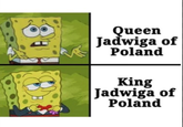 Queen Jadwiga of Poland King Jadwiga of Poland