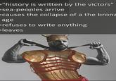 "history is written by the victors" sea-peoples arrive >causes the collapse of a the bronz age refuses to write anything leaves