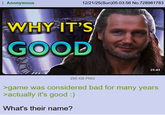 Anonymous 12/21/25(Sun)05:03:56 No.728981783 WHY IT'S GOOD 25:43 285 KB PNG >game was considered bad for many years >actually it's good :) What's their name?