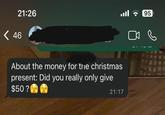 21:26 < 46 About the money for the christmas present: Did you really only give $50? 21:17 95